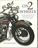 On 2 Wheels: An Encyclopedia of Motorcycles and Motorcycling