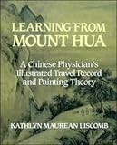 cover of Learning from Mount Hua: A Chinese Physician's Illustrated Travel Record and Painting Theory (Res Monographs in Anthropology