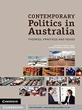 Contemporary politics in Australia : theories, practices and issues