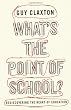 What's the Point of School?: Rediscovering the Heart of Education