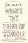 What's the Point of School?: Rediscovering the Heart of Education