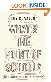 What's the Point of School?: Rediscovering the Heart of Education