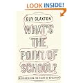 What's the Point of School?: Rediscovering the Heart of Education