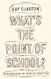 What's the Point of School?: Rediscovering the Heart of Education