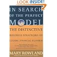 In Search of the Perfect Model: The Distinctive Business Strategies of Leading Financial Planners by Mary Rowland