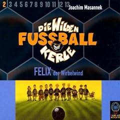 Die wilden Fu�ballkerle, Audio-CDs, Tl.2, Felix, der Wirbelwind, 3 Audio-CDs