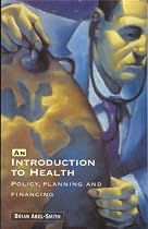 An Introduction to Health: Policy, Planning and Financing