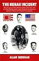 Niihau IncidentThe Niihau Incident: The True Story of the Japanese Fighter Pilot Who, After the Pearl Harbor Attack, Crash-Landed on the Hawaiian Island of Niihau and Terrorized the Residents