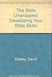 The Bible unwrapped : developing your Bible skills