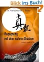 Begegnung mit dem wahren Drachen: Leben und Zen