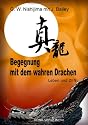 Begegnung mit dem wahren Drachen: Leben und Zen