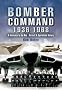 Bomber Command 1936-1968. An Operational & Historical Record