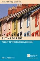 Buying to Rent: The Key to Your Financial Freedom (Financial Times Series)