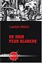 Or noir peur blanche