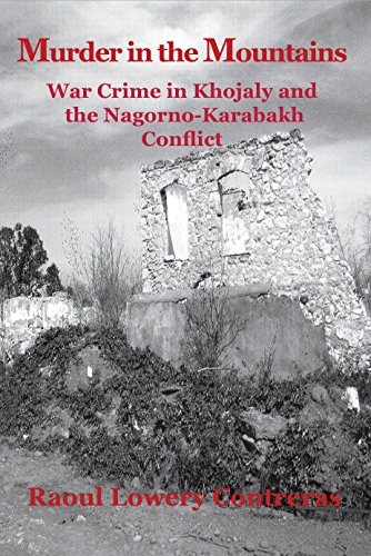Murder in the Mountains: War Crime in Khojaly and  the Nagorno-Karabakh Conflict