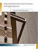 Aligning Modern Business Processes and Legacy Systems: A Component-Based Perspective (Cooperative Information Systems)