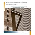 Aligning Modern Business Processes and Legacy Systems: A... by Willem-Jan van den Heuvel and Michael L. Brodie