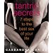Tantric Secrets: 7 Steps to the Best Sex of Your Life