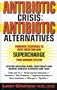 The Antibiotic Crisis: Antibiotic Alternatives