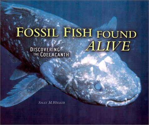 Fossil Fish Found Alive: Discovering the Coelacanth (Carolrhoda Photo Books)