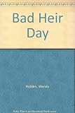 Bad heir day