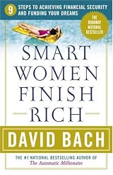 Smart Women Finish Rich: 9 Steps to Achieving Financial Security and Funding Your Dreams (Revised Edition) by David Bach