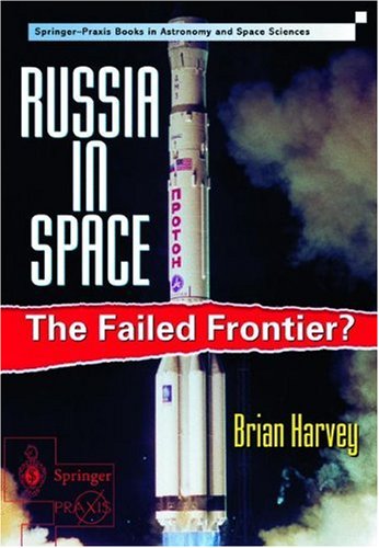 Russia in Space: The Failed Frontier? (Springer-Praxis Books)