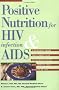 Nutrition HIV AIDS: A Medically Sound Take Charge Plan to Maintain Weight and Improve Your Quality of Life