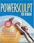 PowerSculpt for Women: The Women's Body Sculpting and Weight Training Workout Using the Exercise Ball (Bauingenieur-Praxis)