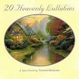 20 Heavenly Lullabies. Thomas Kinkade Tracks: Amazing Grace, Brahms' Lullaby - Thomas Kinkade, Brahms, Holy, Holy, Holy, What a Friend I Have in Jesus, Kumbaya, Michael Rowed the Boat Ashore, Were You There, Peace Like a River, Fairest Lord Jesus, Precious Lord, Swing Low, Sweet Chariot - Thomas Kinkade, Traditional, Jesus Loves Me, For the Beauty of the Ear