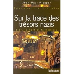 Sur la trace des tr�sors nazis. L'or, la mort et la m�moire