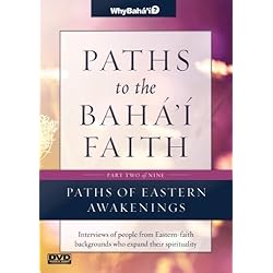 Paths to the Baha'i Faith Part 2 of 9: Paths of Eastern Awakenings