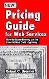 Pricing Guide for Web Services: How to Make Money on the Information Data Highway