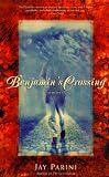 Benjamin`s Crossing: A Novel