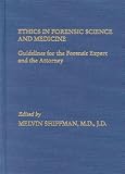Ethics in Forensic Science and Medicine: Guidelines for the Forensic Expect and the Attorney