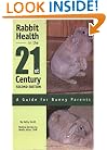 Rabbit Health in the 21st Century Second Edition: A Guide for Bunny Parents