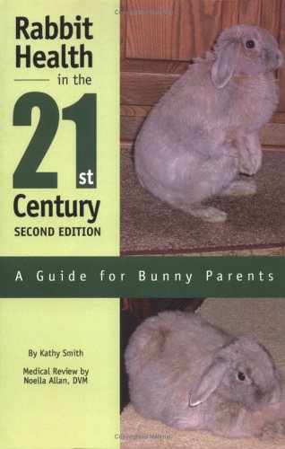 Rabbit Health in the 21st Century Second Edition: A Guide for Bunny Parents