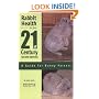 Rabbit Health in the 21st Century Second Edition: A Guide for Bunny Parents