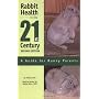 Rabbit Health in the 21st Century Second Edition:A Guide for Bunny Parents