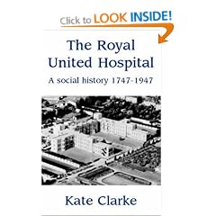 The Royal United Hospital: A Social History 1747-1947
