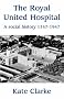 The Royal United Hospital: A Social History 1747-1947