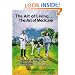 The Art of Living...The Art of Medicine the Wit and Wisdom of Life and Medicine: a Physician's Perspective