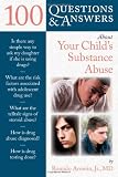 100 Questions & Answers About Your Child's Substance Abuse