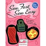 Sew Fast Sew Easy: All You Need to Know When You Start to Sew