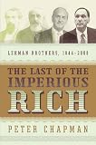 The Last of the Imperious Rich: Lehman Brothers, 1844-2008