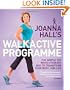 Joanna Hall's Walkactive Programme: The simple yet revolutionary way to transform your body, for life