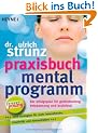 Praxisbuch Mentalprogramm: Der Erfolgsplan f�r Gehirntraining, Entspannung und Brainfood
