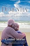 Dementia : Frank and Linda's story : new understanding, new approaches, new hope