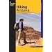 Hiking Arizona, 3rd: A Guide to Arizona's Greatest Hiking Adventures (State Hiking Guides Series)