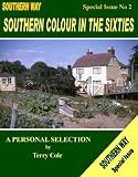 Southern Way - Special Issue No. 2: Southern Colour in the Sixties: Southern Colour in the Sixties Special issue no. 2 (Southern Way)